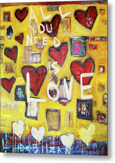 Metal Print All You Need is Love New  - Metal Print