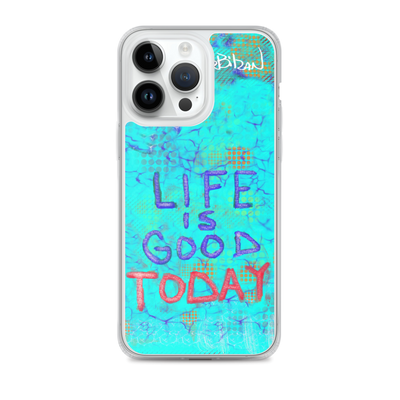 Life Is Good Today iPhone Case